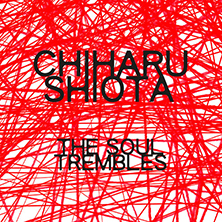 Chiharu Shiota - The Soul Trembles